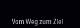 Vom Weg zum Ziel