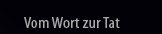 Vom Wort zur Tat